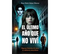 El último año que no viví: Algunas historias de amor no debieron reescribirse