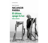 El último apaga la luz. Obra selecta (Premio Cervantes) | Nicanor Parra