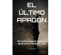 EL ÚLTIMO APAGÓN: Por qué la muerte biológica es la única transición real