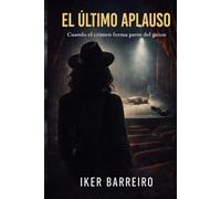 EL ÚLTIMO APLAUSO: Cuando el crimen forma parte del guion. (LOS CASOS DE CARMEN VIDAL)