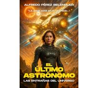 EL ÚLTIMO ASTRÓNOMO: LAS ENTRAÑAS DEL UNIVERSO
