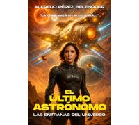 EL ÚLTIMO ASTRÓNOMO: LAS ENTRAÑAS DEL UNIVERSO (EL LEGADO DE LOS PRIMORDIALES)