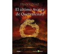 El Último Avatar De Quetzacoatl (ebook)