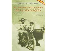 El último baluarte de la Monarquía: La Guardia Civil en el reinado de Alfonso XIII