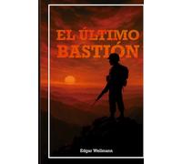 El último bastión: 120 días en el umbral de la montaña