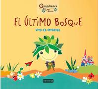 EL ÚLTIMO BOSQUE. (Guardianes de la Tierra) | Violeta Monreal Díaz