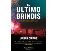 El último brindis: Cuando un sueño se derrumba, gobierna el miedo. (HARPERCOLLINS)