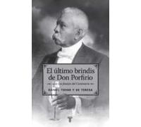 El Último Brindis De Don Porfirio (ebook)