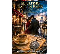 El último café en París: Una inolvidable historia de amor y resistencia en la Segunda Guerra Mundial (Ecos de la Resistencia)