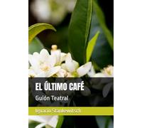 EL ÚLTIMO CAFÉ: Guión Teatral (IS Teatro)