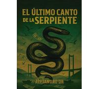 EL ÚLTIMO CANTO DE LA SERPIENTE