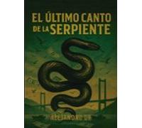 El Último Canto De La Serpiente