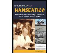 EL ULTIMO CAPITAN HANSEATICO: Tratados de Amistad y Comercio de la Hansa en el Caribe