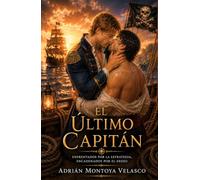 El último capitán: Romance histórico M/M de piratas con un amor de enemies to lovers en alta mar (Corazones bajo bandera negra)