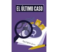El último caso (Crónicas de Verdad, Corrupción y Vida)