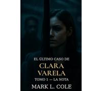El Último Caso de Clara Varela - Tomo 1: La Nota: La primera señal siempre llega en silencio
