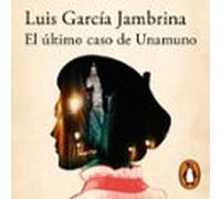 El Último Caso De Unamuno (audiolibro)