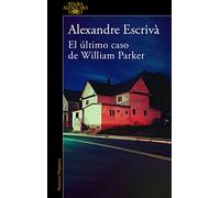El último caso de William Parker (Alfaguara Negra)