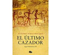 El último cazador (Saga Prehistórica 3) (Ficción)