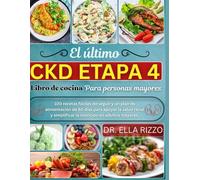 EL ÚLTIMO CKD ETAPA 4 LIBRO DE COCINA PARA PERSONAS MAYORES: "100 recetas fáciles de seguir y un plan de alimentación de 60 días para apoyar la salud renal y simplificar la nutrición (DR. ELLA BOOKS)
