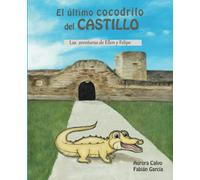 EL ÚLTIMO COCODRILO DEL CASTILLO: Las aventuras de Ellen y Felipe 1