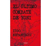 EL ULTIMO COMBATE DE YONI | Iddo Netanyahu