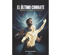 El último combate: Descubre la grandeza que vive en ti