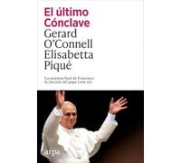 El último Cónclave: La sorpresa final de Francisco: la elección del papa León XIV (Ensayo)