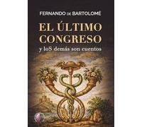 El último congreso y los demás son cuentos (Relatos)
