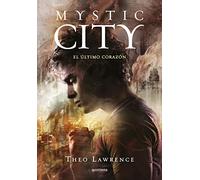 El último corazón (Mystic City 2) (Montena)