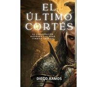 EL ÚLTIMO CORTÉS: La conspiración olvidada que pudo cambiar América