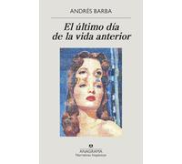 El último día de la vida anterior: 707 (Narrativas hispánicas)