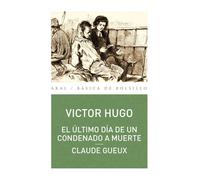 El último día de un condenado a muerte. Claude Gueux | Hugo De San Victor