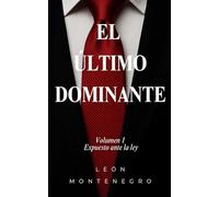 El Último Dominante: Volumen 1: Expuesto ante la ley