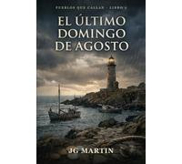 El último domingo de agosto: Una novela de suspense sobre lo que un pueblo de mar esconde bajo el agua (Pueblos que callan)