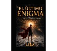 EL ÚLTIMO ENIGMA VOL 1: EL ORIGEN DE LA CREACIÓN /SAGA (EL ÚLTIMO ENIGMA SAGA)