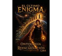 EL ÚLTIMO ENIGMA VOL 13: ONTOLOGÍA DE LA REENCARNACIÓN / SAGA (EL ÚLTIMO ENIGMA SAGA)