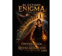 EL ÚLTIMO ENIGMA VOL 13: ONTOLOGÍA DE LA REENCARNACIÓN / SAGA (EL ÚLTIMO ENIGMA SAGA)