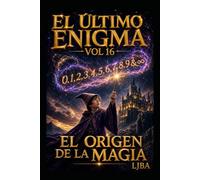 EL ÚLTIMO ENIGMA VOL 16: EL ORIGEN DE LA MAGIA / SAGA (EL ÚLTIMO ENIGMA SAGA)