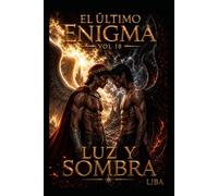 EL ÚLTIMO ENIGMA VOL 18: LUZ Y SOMBRA / FINAL SAGA (EL ÚLTIMO ENIGMA / FINAL DE LA SAGA)