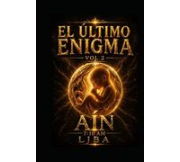 EL ÚLTIMO ENIGMA VOL 2: AÍN 7:10 AM / SAGA (EL ÚLTIMO ENIGMA SAGA)