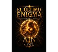 EL ÚLTIMO ENIGMA VOL 2: AÍN 7:10 AM / SAGA (EL ÚLTIMO ENIGMA SAGA)