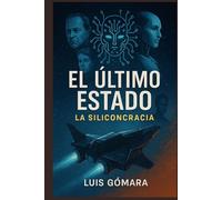 El Último Estado La Siliconcracia (Imperio -El Último Estado)