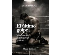 El último golpe: No todos los golpes llevan guantes: 8 (Jack Harlan)