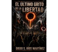 EL ULTIMO GRITO DE LA LIBERTAD