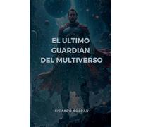El ultimo guardian del multiverso
