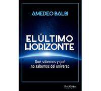 El último horizonte: Qué sabemos y qué no sabemos del universo (Shackleton Books)