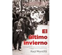 El último invierno. I Premio Ciudad de Úbeda de Nov Histórica: Novela ganadora del I Certamen Internacional de novela histórica Ciudad de Úbeda