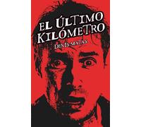 EL ÚLTIMO KILÓMETRO (Colección Denis Matas)