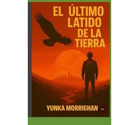 EL ÚLTIMO LATIDO DE LA TIERRA